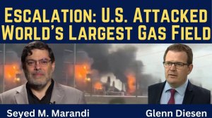 Seyed M. Marandi_ U.S. Attacked World's Largest Gas Field & Iran Declares Economic War