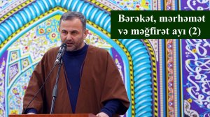 Bərəkət, mərhəmət və məğfirət ayı (2) - Kərbəlayi Niyaməddin 27.02.2026