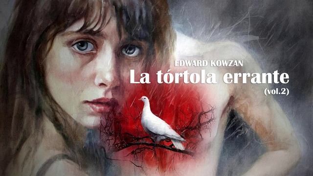 Edward Kowzan — La tórtola errante (vol.2) [Official Music]