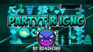 partyt r igng by IID4SH3RII (Easy Demon)