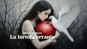 Edward Kowzan - La tórtola errante (vol.3) [Official Music]