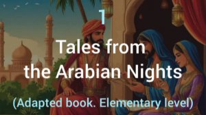 Chapter 1. Tales from the Arabian Nights. Adapted book. Elementary level. A2.