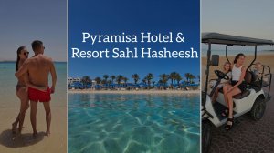 Pyramisa Beach Resort Sahl Hasheesh 5* - отель для семейного отдыха в Египте