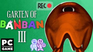 Garten of Banban 3 | PC | Полное прохождение
