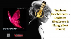 Stephane Deschezeaux - Darkness (HeySpace & HungryBeat Remix)