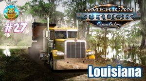American Truck Simulator🔴[Стрим #27] по достижениям DLC Louisiana