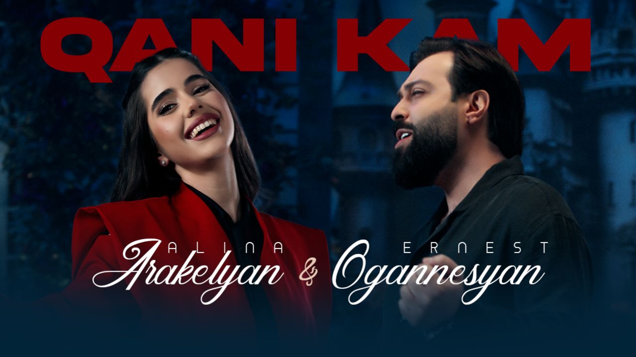 Alina Arakelyan & Ernest Ogannesyan - Qani Kam
