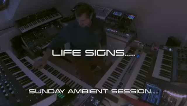 Life Signs….. Sunday Ambient Session……