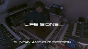 Life Signs..... Sunday Ambient Session......