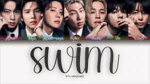 BTS — SWIM [ПЕРЕВОД НА РУССКИЙ/КИРИЛЛИЗАЦИЯ Color Coded Lyrics]