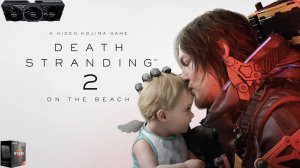 DEATH STRANDING 2 ON THE BEACH/1440p/R7 5800X3D/RTX 5070Ti
