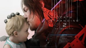 [1] DEATH STRANDING 2: ON THE BEACH - Прохождение без комментариев. Русская озвучка