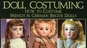 Книга Doll Costuming костюмы французских и немецких бисквитных кукол Mildred Colleen Seeley