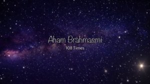 Aham Brahmasmi Mantra _ Chant 108 Times  _ Alok Verma