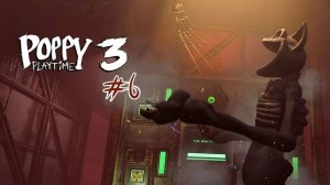 POPPY  PLAYTIME 3 глава - СМОТРЮ 6-ую часть прохождения! Финал