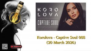 Korolova - Captive Soul 088 (20 March 2026)