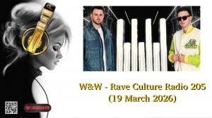 W&W - Rave Culture Radio 205 (19 March 2026)