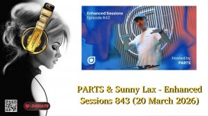 PARTS & Sunny Lax - Enhanced Sessions 843 (20 March 2026)
