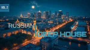 🌆 RUSSIAN DEEP HOUSE - РУССКАЯ ЭЛЕКТРОННАЯ МУЗЫКА   2025