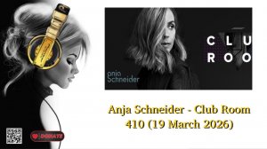 Anja Schneider - Club Room 410 (19 March 2026)