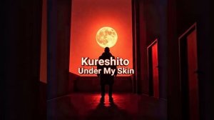 Kureshito - Under My Skin