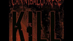 Cannibal Corpse - Kill (Full album) 2014