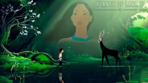 Planet of Lana 2 - Приключение в духе Покахонтас / Обзор