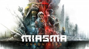 Miasma Chronicles Часть 3