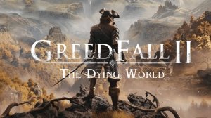 GreedFall 2 сломана? Честный обзор игры от Spiders Studio