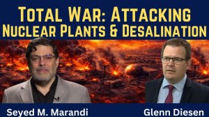 Seyed M. Marandi: Total War - Attacking Nuclear Plants, Desalination & Infrastructure