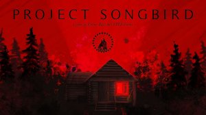 Project Songbird | На русском | Озвучка ЧУЖОЙ ГОЛОС