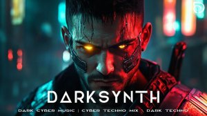 Darksynth  Dark Cyber Music  Cyber Techno Mix  Dark Techno  Dark Club Mix  Acid Techno