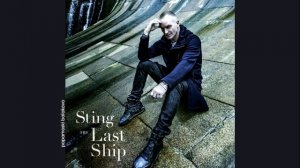 Sting - Language Of Birds, 2013 The Last Ship (papamoski balakovo)