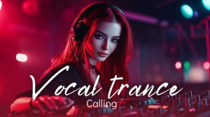 Calling 💫  Melodic Trance with Vocals