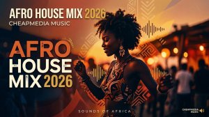 Cheapmedia Music - Afro House mix 1