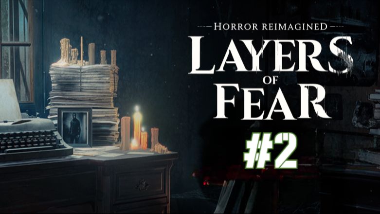 layers of fear #2 Серия  Художник Пишет Картину Ужаса или Хауса? Полное Прохождение