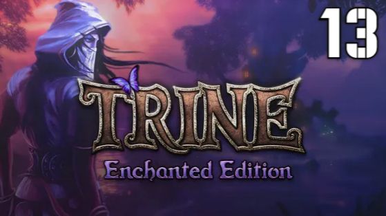 Trine Enchanted Edition 13 Серия Волшебный мир Приключений ждет нас Полное прохождение