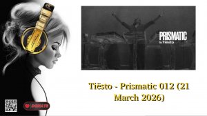 Tiësto - Prismatic 012 (21 March 2026)