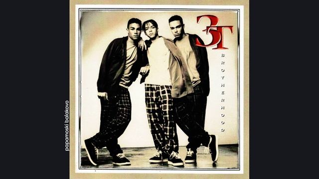 3T — I Need You, 1995 Brotherhood (papamoski balakovo)