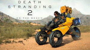 Death Stranding 2: On the Beach - Сэм в Австралии