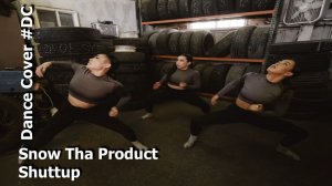 Dance Cover Shuttup by Snow Tha Product