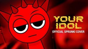 SPRUNKI INCREDIBOX КАВЕР YOUR IDOL К ПОП ОХОТНИКИ НА ДЕМОНОВ АНИМЕ СПРУНКИ РЕМИКС