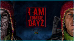 Dayz. I am zombie