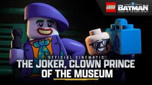 LEGO Batman: Legacy of the Dark Knight - “The Joker, Clown Prince of the Museum” Cinematic