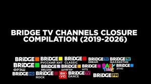 Bridge TV Channels Closure Compilation (2019-2026)