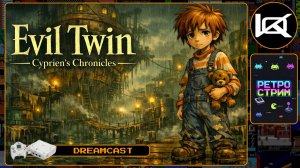 🔴 [4] Evil Twin: Cyprien's Chronicles (2002) — Прохождение Dreamcast | Ретро стрим