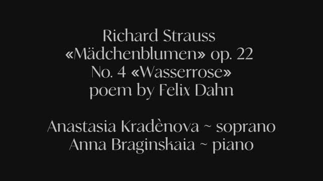 R. Strauss «Mädchenblumen» op. 22 No. 4 «Wasserrose»   Anastasia Kradènova