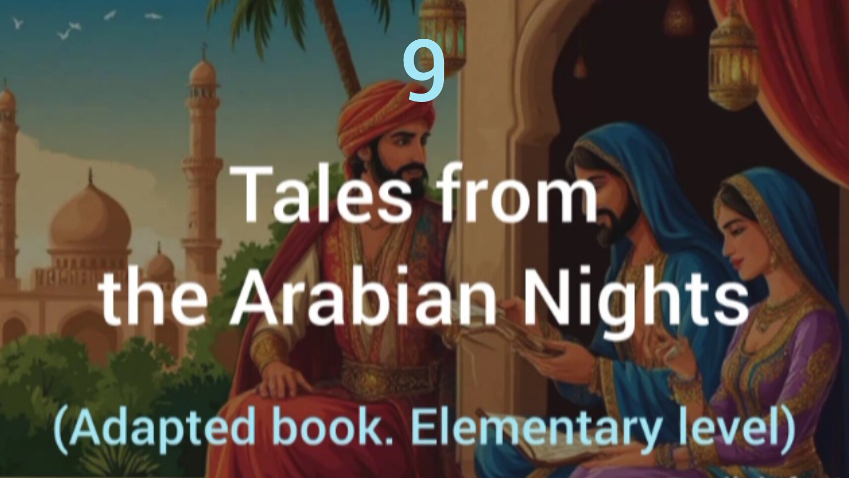 Chapter 9. Tales from the Arabian Nights.  Adapted book. Elementary level. A2.