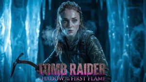 Tomb Raider: Тень первого пламени (Трейлер 2026)