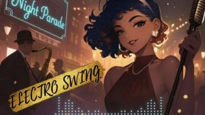 Night Parade - Retro Electro Swing in a Velvet Jazz Club